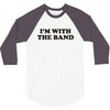 i m with the band 3/4 Sleeve Shirt