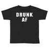 drunk af Toddler T-shirt