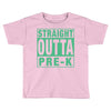 straight outta pre k Toddler T-shirt