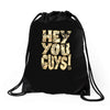 hey you guys Drawstring Bags