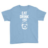 eat drink and b Youth Tee