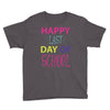 happy laft day of school Youth Tee
