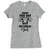 sorry this guy is already taken by a super sexy  october girl Ladies Fitted T-Shirt