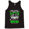 Want To Know If There Is L fe After Death Mess With My Brother And Fin Tank Top