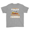I Was Once A Polite Well Mannered Young Lady And The I Became A Farmer Youth Tee