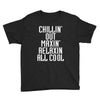 Chillin Out Maxin Relaxin All Cool Youth Tee