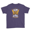 All Men Are Created Equal But Only The Best Are Born In April Youth Tee