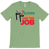 7 eleven was a part time job T-Shirt