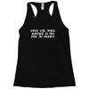 have you tried turning it off and on again  computer it  crowd Racerback Tank