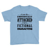 i am too emotionally attached to fictional characters Youth Tee