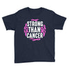 strong than cancer Youth Tee