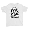 this is my lazy ghost costume 2 Youth Tee