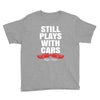 Still Plays With Cars Carpe Viam Youth Tee