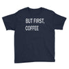 but firsh coffee Youth Tee