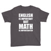 english is important but math is importanter Youth Tee