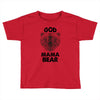 god mama bear Toddler T-shirt