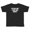 i'd flex but i like this shirt Toddler T-shirt
