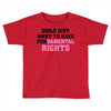 girls just want to have fundamental rights Toddler T-shirt