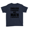 english is important but math is importanter Youth Tee