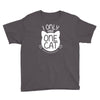 i only have one cat my cat has a few cat Youth Tee