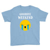 goodbye weekend Youth Tee