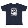 blame it on my gypsy soul Toddler T-shirt