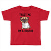 trust me i'm a dogtor Toddler T-shirt