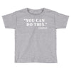 you can do this coffee Toddler T-shirt