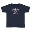 donut touch me funny Toddler T-shirt