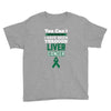 you can't scare or beat me i have been through liver cancer Youth Tee