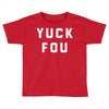 yuck fou Toddler T-shirt