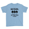 Batgirl Stronger And Faster Better Than Ever Youth Tee