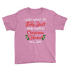 i just want to bake stuff and watch christmas movies all day Youth Tee