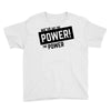 we've got the power Youth Tee