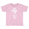 eat drink and b Toddler T-shirt