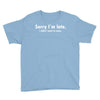 sorry i'm late white logo Youth Tee
