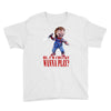 chucky funny quote ideal birthday present gift Youth Tee