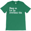 hang on let me overthink this T-Shirt