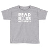 read books not shirts Toddler T-shirt