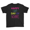happy laft day of school Youth Tee
