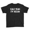 kale yeah i'm vegan Youth Tee