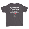 all i want for christmas is a cure carcinoid cancer Youth Tee