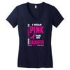 I Wear Pink For My Daughter (Breast Cancer Awareness) Women's V-Neck T-Shirt