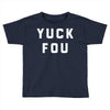 yuck fou Toddler T-shirt