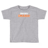 omaha omaha Toddler T-shirt