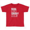 real men shoot raw Toddler T-shirt