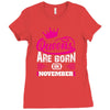 Queens Are Born in November Ladies Fitted T-Shirt
