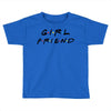 girlfriend friends tv show parody Toddler T-shirt