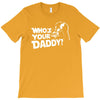 darth vader who's your daddy funny T-Shirt
