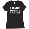 I Make Adorable Babies Ladies Fitted T-Shirt